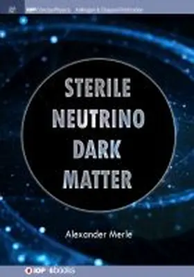 Merle |  Sterile Neutrino Dark Matter | Buch |  Sack Fachmedien