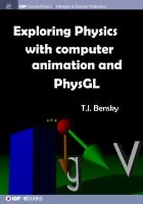 Bensky |  Exploring physics with computer animation and PhysGL | Buch |  Sack Fachmedien