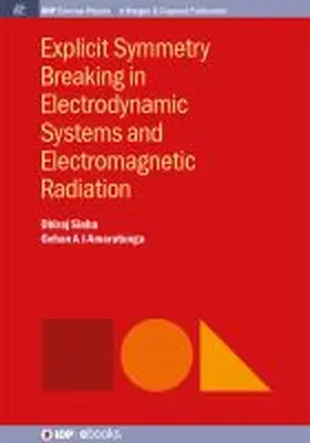 Sinha / Amaratunga |  Explicit Symmetry Breaking in Electrodynamic Systems and Electromagnetic Radiation | Buch |  Sack Fachmedien