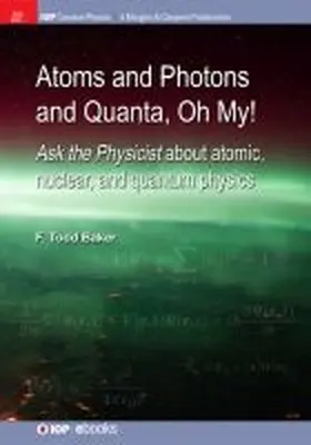 Baker |  Atoms and Photons and Quanta, Oh My! | Buch |  Sack Fachmedien