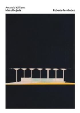 Fernandez |  Amancio Williams. Idea dibujada (Páginas color) | eBook | Sack Fachmedien