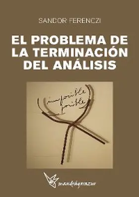 Ferenczi |  EL PROBLEMA DE LA TERMINACIÓN DEL ANÁLISIS | eBook | Sack Fachmedien