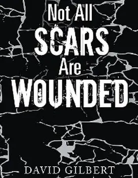 Gilbert |  Not All Scars Are Wounded | eBook | Sack Fachmedien