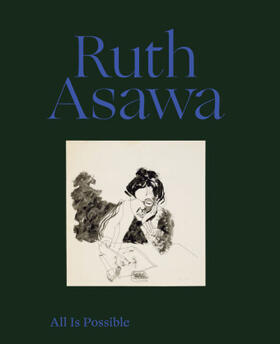 Molesworth / Asawa |  Ruth Asawa: All Is Possible | Buch |  Sack Fachmedien