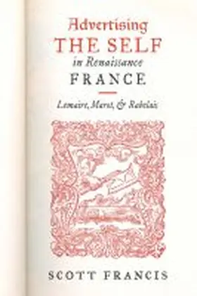 Francis |  Advertising the Self in Renaissance France | Buch |  Sack Fachmedien