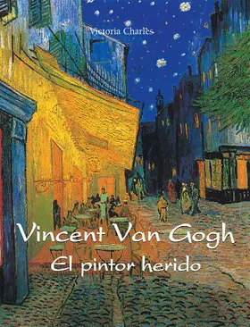 Charles |  Vincent van Gogh - El pintor herido | eBook | Sack Fachmedien