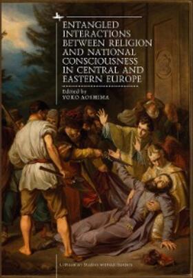 Aoshima |  Entangled Interactions between Religion and National Consciousness in Central and Eastern Europe | eBook | Sack Fachmedien