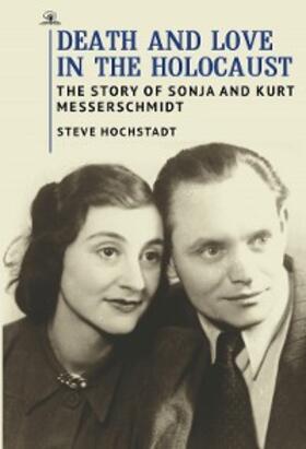 Hochstadt |  Death and Love in the Holocaust | eBook | Sack Fachmedien