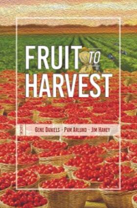 Daniels / Arlund / Haney |  Fruit to Harvest | eBook | Sack Fachmedien
