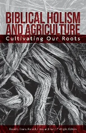 Evans / Vos / Wright |  Biblical Holism and Agriculture (Revised Edition) | eBook | Sack Fachmedien