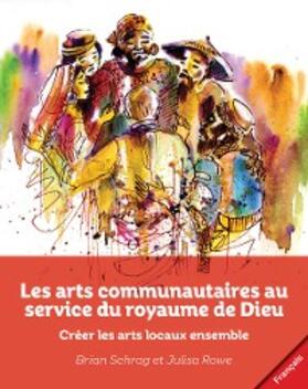 Schrag / Rowe |  Les arts communautaires au service du royaume de Dieu | eBook | Sack Fachmedien