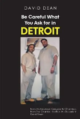Dean |  Be Careful What You Ask for in Detriot | eBook | Sack Fachmedien