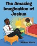 Morris |  The Amazing Imagination of Joshua | eBook | Sack Fachmedien