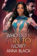 Black |  Who Do I Run To Now? | eBook | Sack Fachmedien