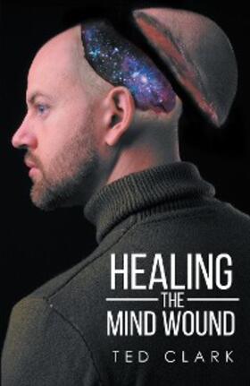 Clark |  Healing the Mind Wound | eBook | Sack Fachmedien