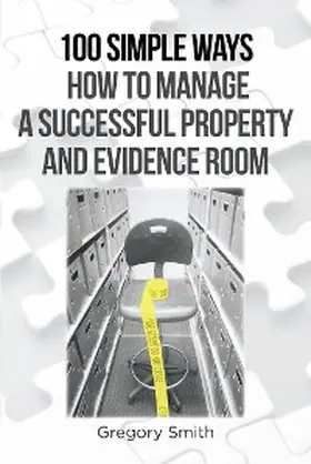 Smith |  100 Simple Ways How to Manage a Successful Property and Evidence Room | eBook | Sack Fachmedien