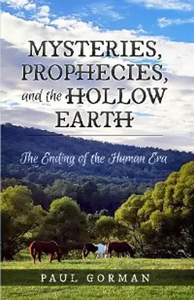 Gorman |  Mysteries, Prophecies, and the Hollow Earth | eBook | Sack Fachmedien