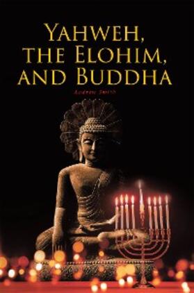 Smith |  Yahweh, the Elohim, and Buddha | eBook | Sack Fachmedien