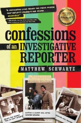 Schwartz |  Confessions of an Investigative Reporter | eBook | Sack Fachmedien