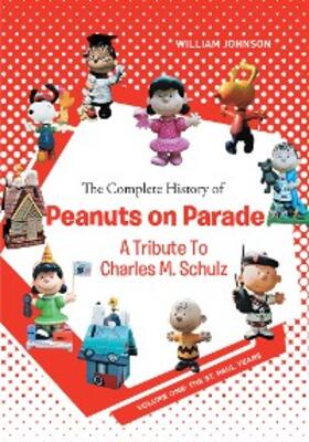 Johnson |  The Complete History of Peanuts on Parade: A Tribute to Charles M. Schulz | eBook | Sack Fachmedien