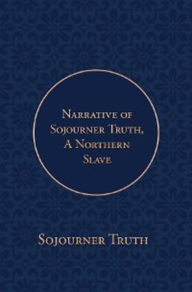 Truth | Narrative of Sojourner Truth, A Northern Slave | E-Book | www.sack.de