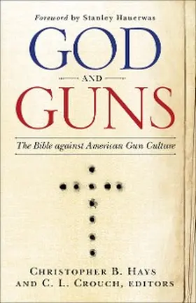 Crouch / Hays |  God and Guns | eBook | Sack Fachmedien