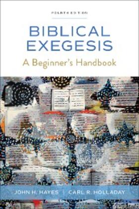 Hayes / Holladay |  Biblical Exegesis, Fourth Edition | eBook | Sack Fachmedien