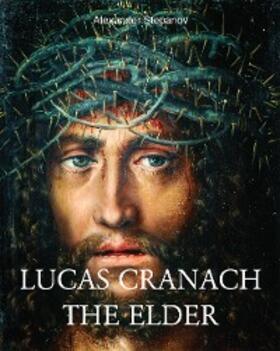 Stepanov | Lucas Cranach the elder | E-Book | www.sack.de