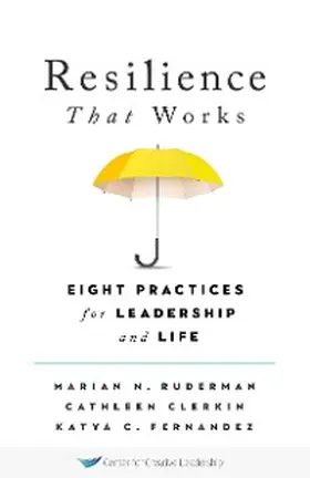 Ruderman / Clerkin / Fernandez |  Resilience That Works: Eight Practices for Leadership and Life | eBook | Sack Fachmedien