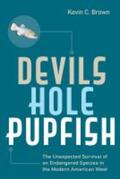 Brown |  Devils Hole Pupfish: The Unexpected Survival of an Endangered Species in the Modern American West | Buch |  Sack Fachmedien