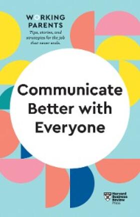 Review / Dowling / Gallo |  Communicate Better with Everyone (HBR Working Parents Series) | eBook | Sack Fachmedien