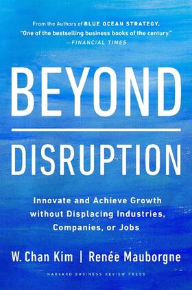 Kim / Mauborgne |  Beyond Disruption | Buch |  Sack Fachmedien