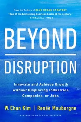 Kim / Mauborgne |  Beyond Disruption | eBook | Sack Fachmedien