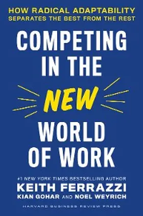Ferrazzi / Gohar / Weyrich |  Competing in the New World of Work | eBook | Sack Fachmedien