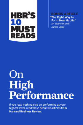 Review / Clear / Goleman |  Hbr's 10 Must Reads on High Performance (with Bonus Article the Right Way to Form New Habits" an Interview with James Clear) | Buch |  Sack Fachmedien