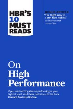 Review / Clear / Goleman |  HBR's 10 Must Reads on High Performance (with bonus article "The Right Way to Form New Habits" An interview with James Clear) | eBook | Sack Fachmedien