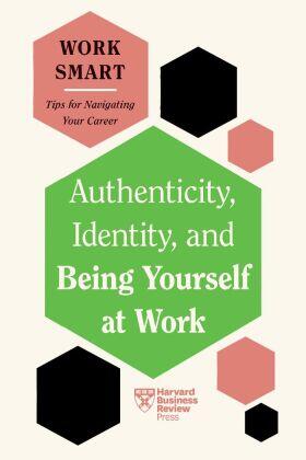 Review / David / Lavarry |  Authenticity, Identity, and Being Yourself at Work (HBR Work Smart Series) | Buch |  Sack Fachmedien
