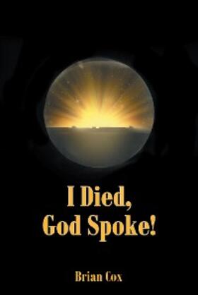 Cox |  I Died, God Spoke! | eBook | Sack Fachmedien
