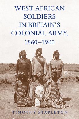 Stapleton |  West African Soldiers in Britain's Colonial Army, 1860-1960 | Buch |  Sack Fachmedien