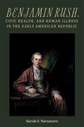 Naramore |  Benjamin Rush, Civic Health, and Human Illness in the Early American Republic | Buch |  Sack Fachmedien