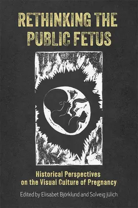 Björklund / Jülich |  Rethinking the Public Fetus | Buch |  Sack Fachmedien