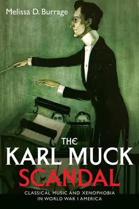 Burrage | The Karl Muck Scandal | Buch | 978-1-64825-128-3 | www.sack.de
