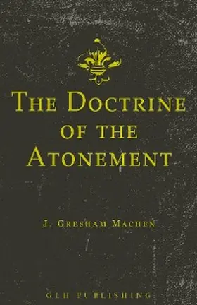Machen |  The Doctrine of the Atonement | eBook | Sack Fachmedien