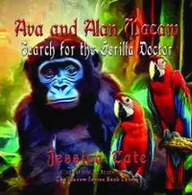 Tate |  Ava and Alan Macaw Search for the Gorilla Doctor | eBook | Sack Fachmedien