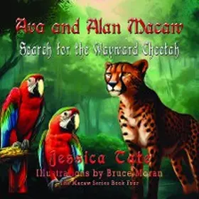 Tate |  Ava and Alan Macaw Search for the Wayward Cheetah | eBook | Sack Fachmedien