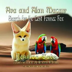 Tate |  Ava and Alan Macaw Search for the Lost the Fennec Fox | eBook | Sack Fachmedien