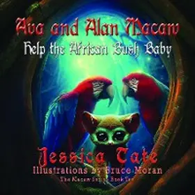 Tate |  Ava and Alan Macaw Help the African Bush Baby | eBook | Sack Fachmedien
