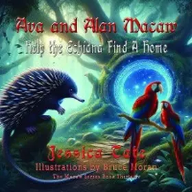 Tate |  Ava and Alan Macaw Help the Echidna Find a Home | eBook | Sack Fachmedien