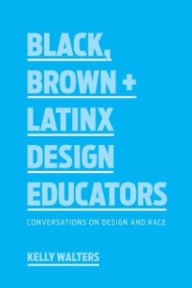 Walters |  Black, Brown + Latinx Design Educators | eBook | Sack Fachmedien