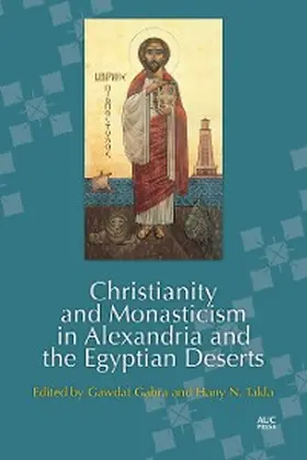 Gabra / Takla |  Christianity and Monasticism in Alexandria and the Egyptian Deserts | eBook | Sack Fachmedien